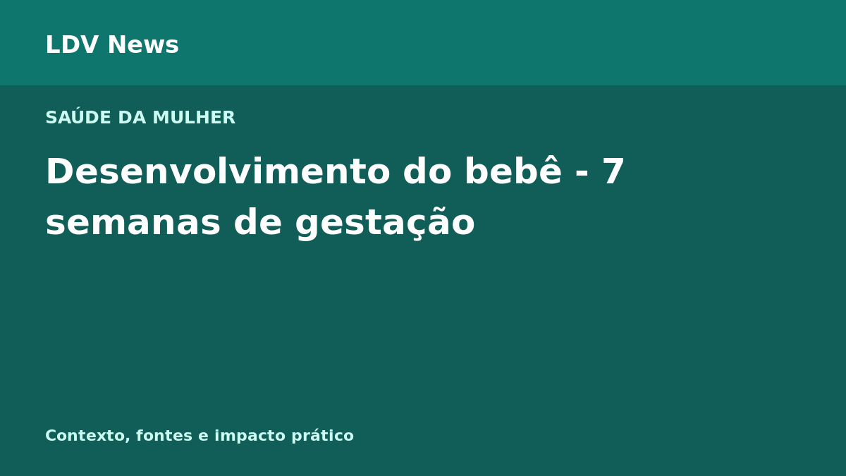 Capa editorial: Desenvolvimento do bebê - 7 semanas de gestação