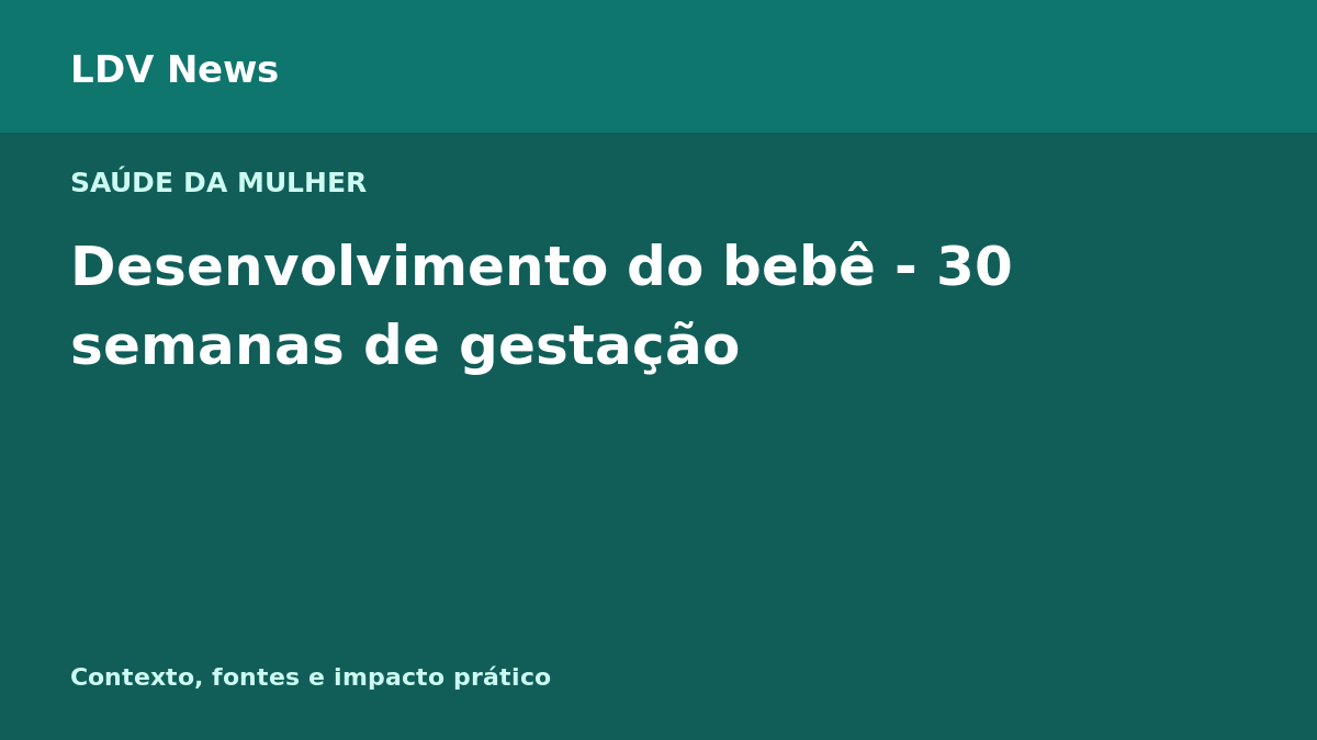 Capa editorial: Desenvolvimento do bebê - 30 semanas de gestação